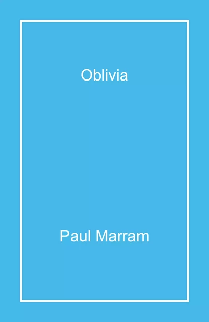 Oblivia - Paul Marram - Librinova