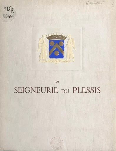 La seigneurie du Plessis - Rémy Hannotin - FeniXX réédition numérique