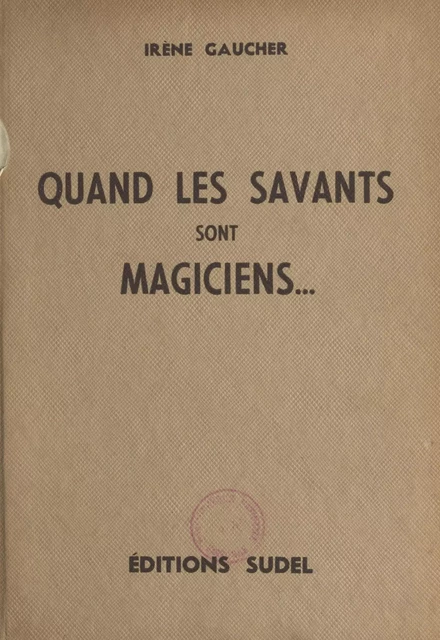 Quand les savants sont magiciens - Irène Gaucher - FeniXX réédition numérique