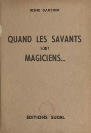 Quand les savants sont magiciens