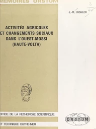 Activités agricoles et changements sociaux dans l'Ouest-Mossi