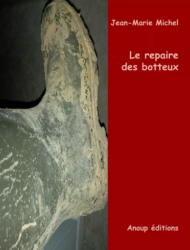 Le repaire des botteux - Jean-Marie Michel - Anoup Éditions