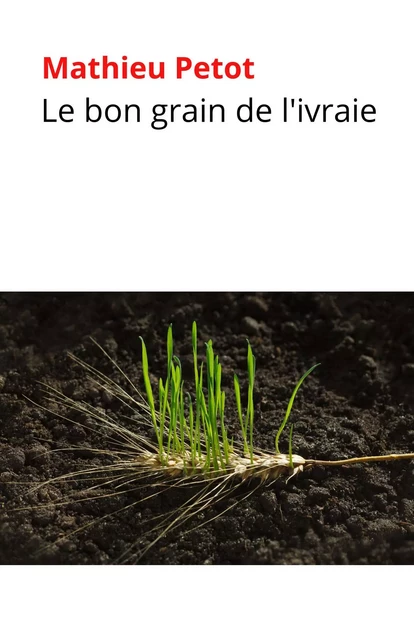 Le bon grain de l'ivraie - Mathieu Petot - Librinova