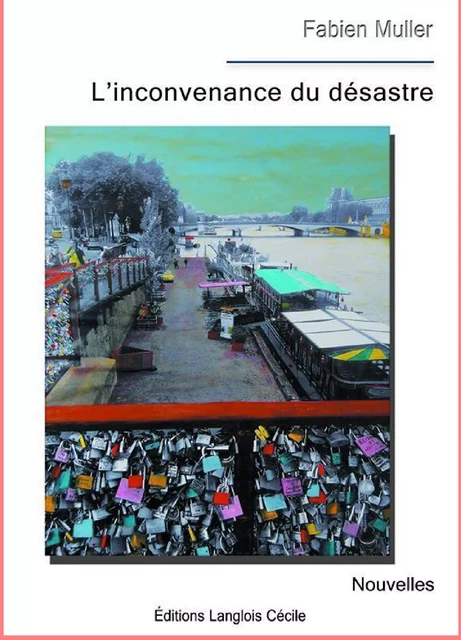 L'inconvenance du désastre - Fabien Muller - Editions LC.