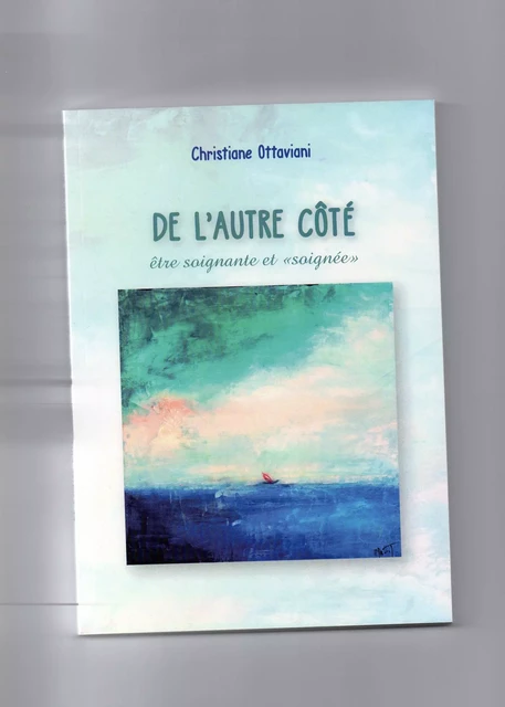 De l'autre côté, être soignante  et « soignée » - Christiane Ottaviani - Librinova