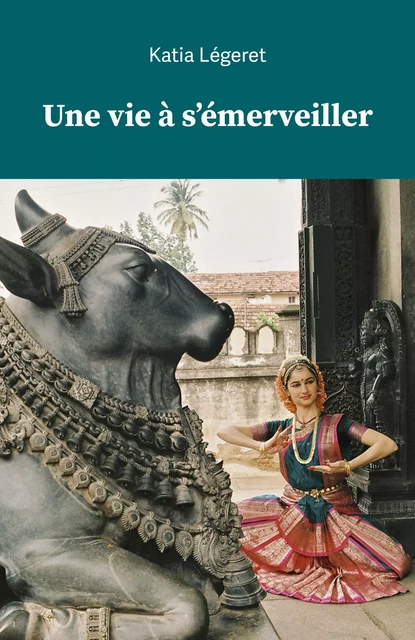 Une vie à s'émerveiller - Katia Légeret - Librinova