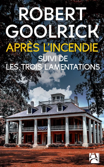 Après l'incendie suivi de Les trois lamentations - Robert Goolrick - Éditions Anne Carrière