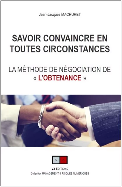 Savoir convaincre en toutes circonstances - Jean-Jacques Machuret - VA Editions