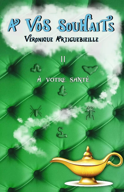 À vos souhaits – II - Véronique Artiguebieille - Librinova