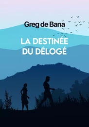 La Destinée du délogé