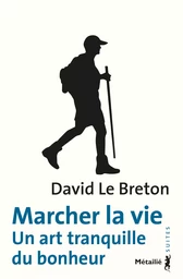 Marcher la vie : Un art tranquille du bonheur