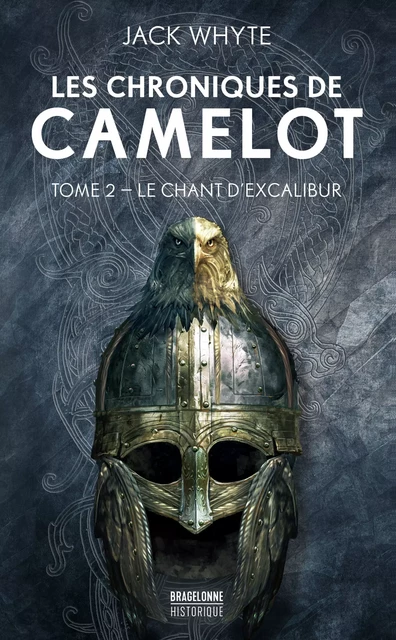 Les Chroniques de Camulod, T2 : Le Chant d'Excalibur - Jack Whyte - Bragelonne