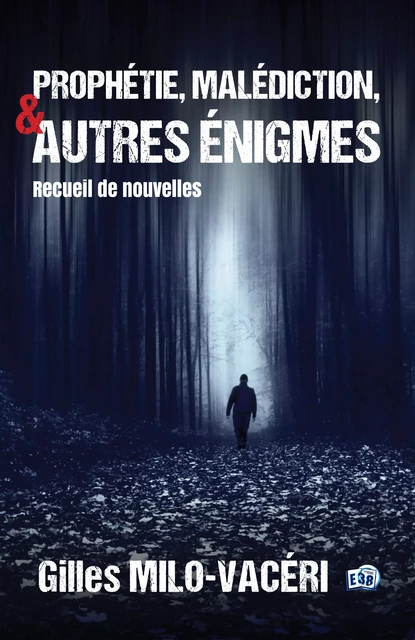 Prophétie, malédiction, et autres énigmes - Gilles Milo-Vacéri - Les éditions du 38