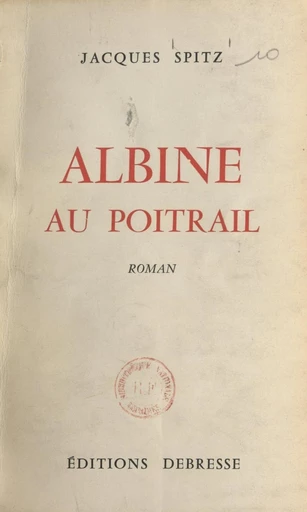 Albine au poitrail - Jacques Spitz - FeniXX réédition numérique