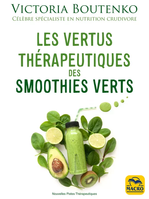 Les vertus thérapeutiques des smoothies verts - Victoria Boutenko - Macro Editions