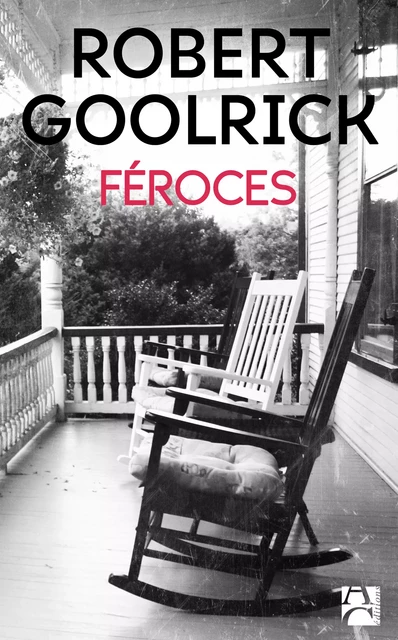 Féroces - Robert Goolrick - Éditions Anne Carrière