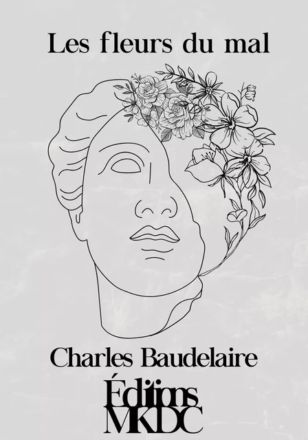 Les fleurs du mal - Charles Baudelaire - Editions MKDC