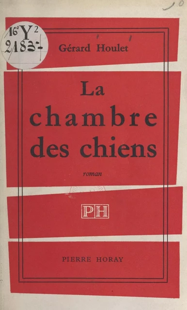 La chambre des chiens - Gérard Houlet - FeniXX réédition numérique