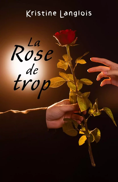 La Rose de trop - Kristine Langlois - Librinova