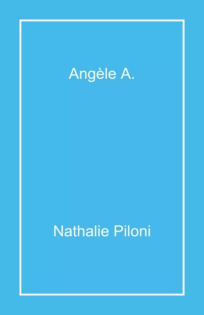 Angèle A. - Nathalie Piloni - Librinova