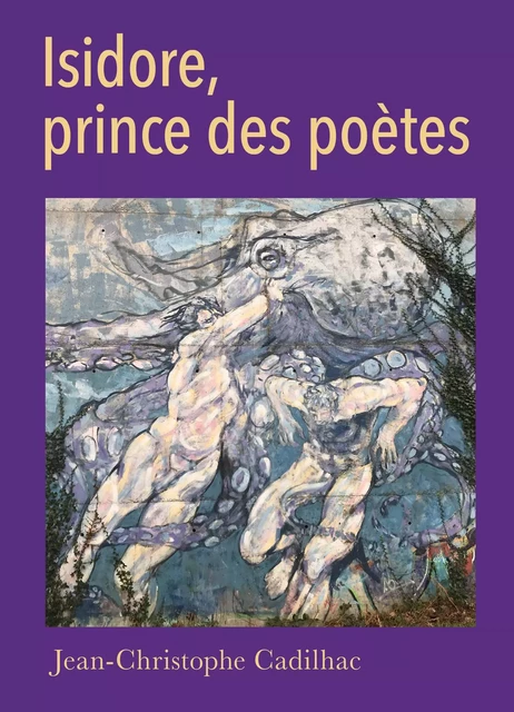 Isidore, prince  des poètes - Jean-Christophe Cadilhac - Librinova