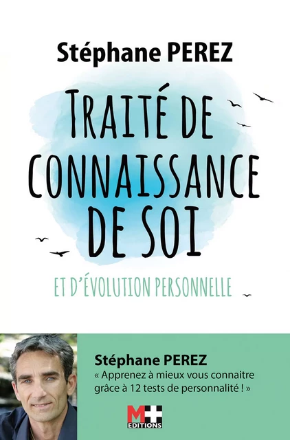 TRAITÉ DE CONNAISSANCE DE SOI ET D’ÉVOLUTION PERSONNELLE - Stéphane Perez - M+ EDITIONS