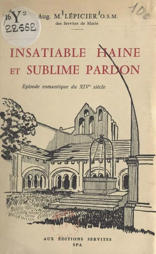 Insatiable haine et sublime pardon - Augustin-Marie Lépicier - FeniXX réédition numérique