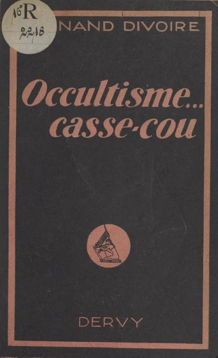 Occultisme, casse-cou ! - Fernand Divoire - FeniXX réédition numérique