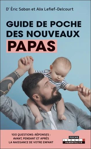 Guide de poche des nouveaux papas - Alix Lefief-Delcourt, Éric Saban - Éditions Leduc