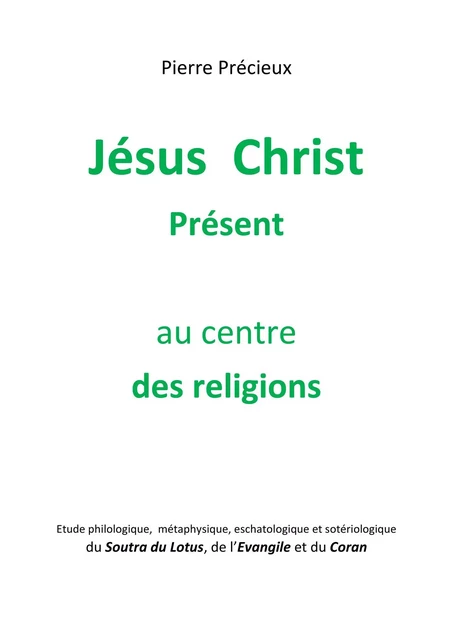 Jésus Christ Présent au centre des religions - Pierre PRECIEUX - Librinova