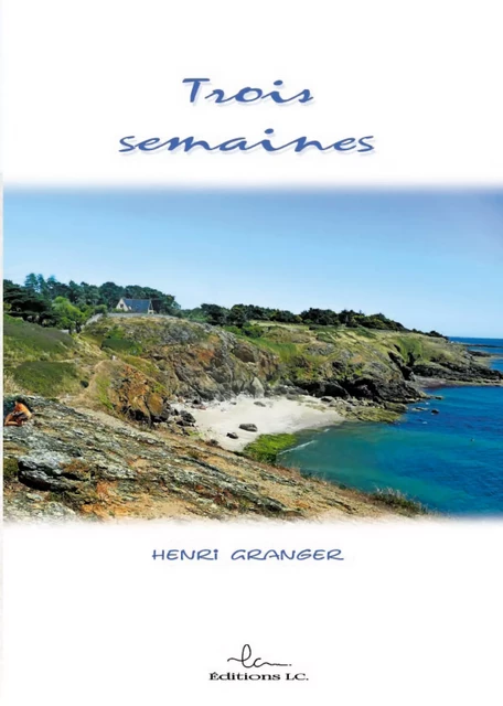 Trois semaines - Henri Granger - Editions LC.