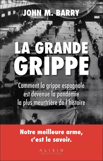 La grande grippe : comment la grippe espagnole est devenue la pandémie la plus meurtrière de l'histoire - John M. Barry - Alisio