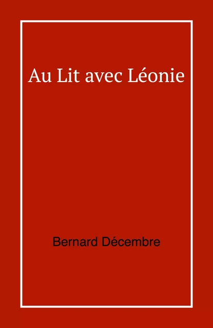 Au lit avec Léonie - Bernard Décembre - Librinova