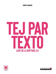 Tej par texto : l'art de la rupture 2.0