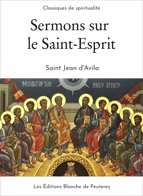 Sermons sur le Saint-Esprit - Saint Jean d'Avila - Les Editions Blanche de Peuterey