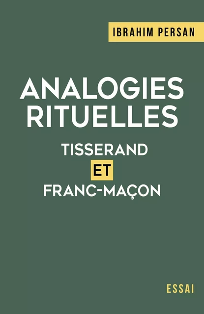 ANALOGIES RITUELLES : TISSERAND ET FRANC-MAÇON - Ibrahim Persan - Librinova