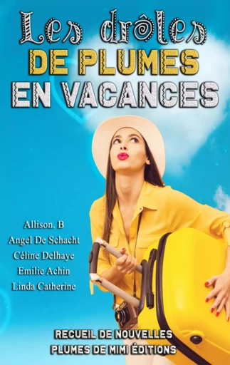 Les drôles de plumes en vacances - Allison. B, Angel de Schacht, Céline Delhaye, Émilie Achin, Linda Catherine - Plumes de Mimi éditions