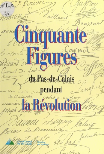 Cinquante figures du Pas-de-Calais pendant la Révolution - Ghislaine Bouchet, Pascale Bréemersch, Catherine Dhérent - FeniXX réédition numérique