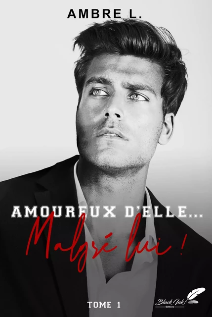 Amoureux d'elle... malgré lui ! - Ambre L. - Black Ink Editions