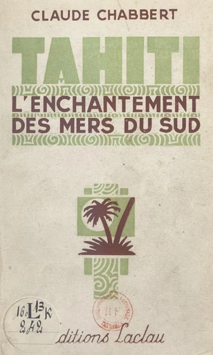 Tahiti, l'enchantement des mers du Sud - Claude Chabbert - FeniXX réédition numérique