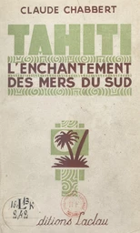 Tahiti, l'enchantement des mers du Sud