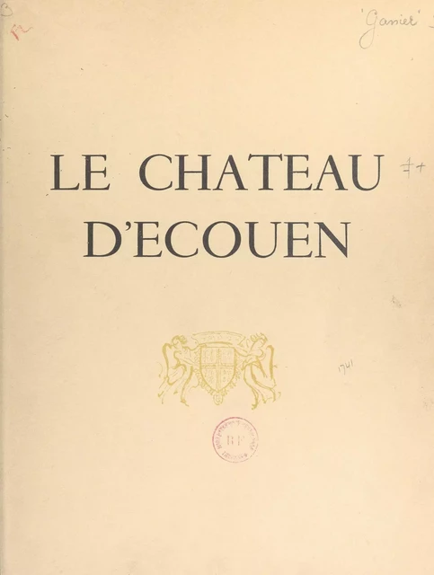 Le château d'Écouen - Germaine Ganier - FeniXX réédition numérique