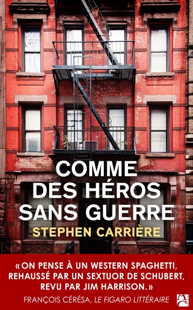 Comme des héros sans guerre - Stephen Carrière - Éditions Anne Carrière