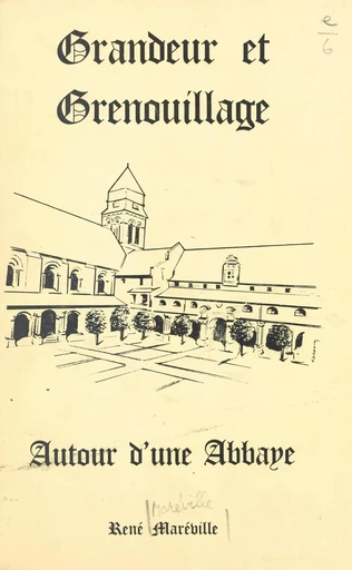 Grandeur et grenouillages autour d'une abbaye (1) - René Maréville - FeniXX réédition numérique