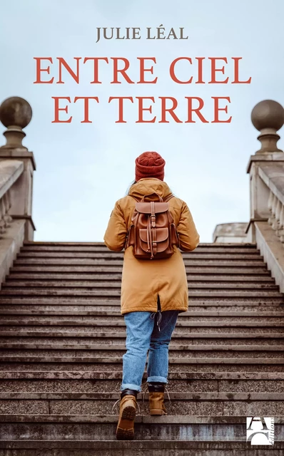 Entre ciel et terre, les chemins de traverse - Julie Léal - Éditions Anne Carrière