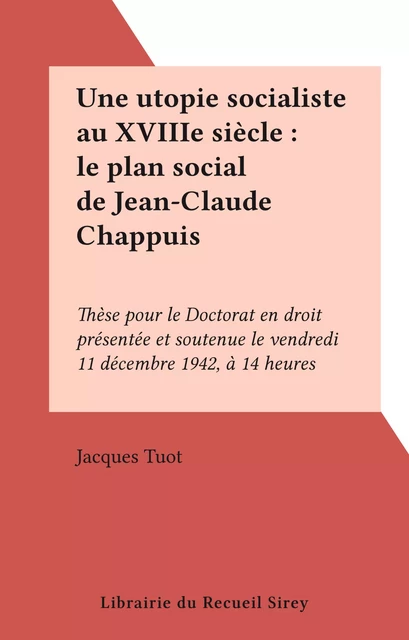 Une utopie socialiste au XVIIIe siècle : le plan social de Jean-Claude Chappuis - Jacques Tuot - FeniXX réédition numérique