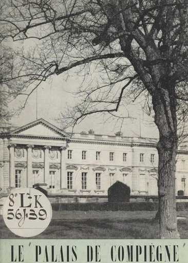 Le Palais de Compiègne -  Direction des musées - FeniXX réédition numérique