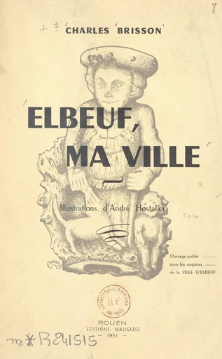 Elbeuf, ma ville - Charles Brisson - FeniXX réédition numérique