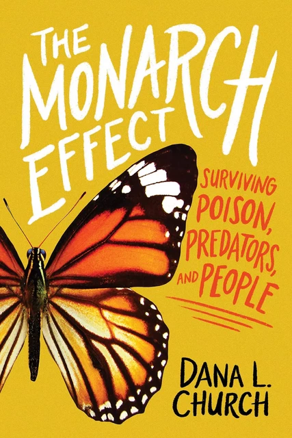 The Monarch Effect: Surviving Poison, Predators, and People (Scholastic Focus) - Dana L. Church - Scholastic Inc.