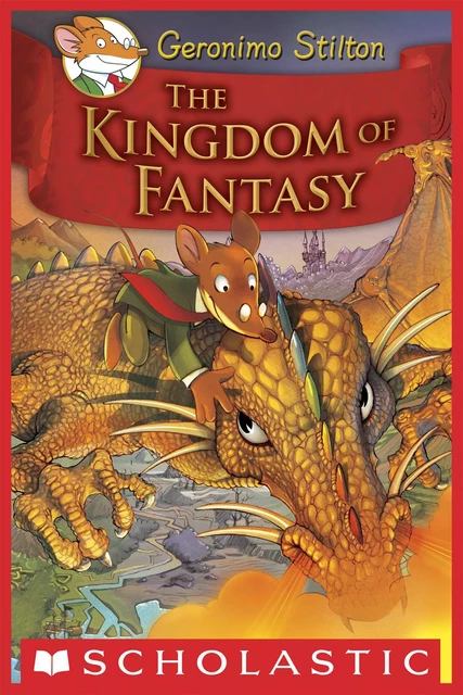 The Kingdom of Fantasy (Geronimo Stilton and the Kingdom of Fantasy #1) - Geronimo Stilton - Scholastic Inc.